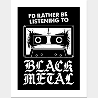 I'd Rather Be Listening To Black Metal - Funny Goth Posters and Art